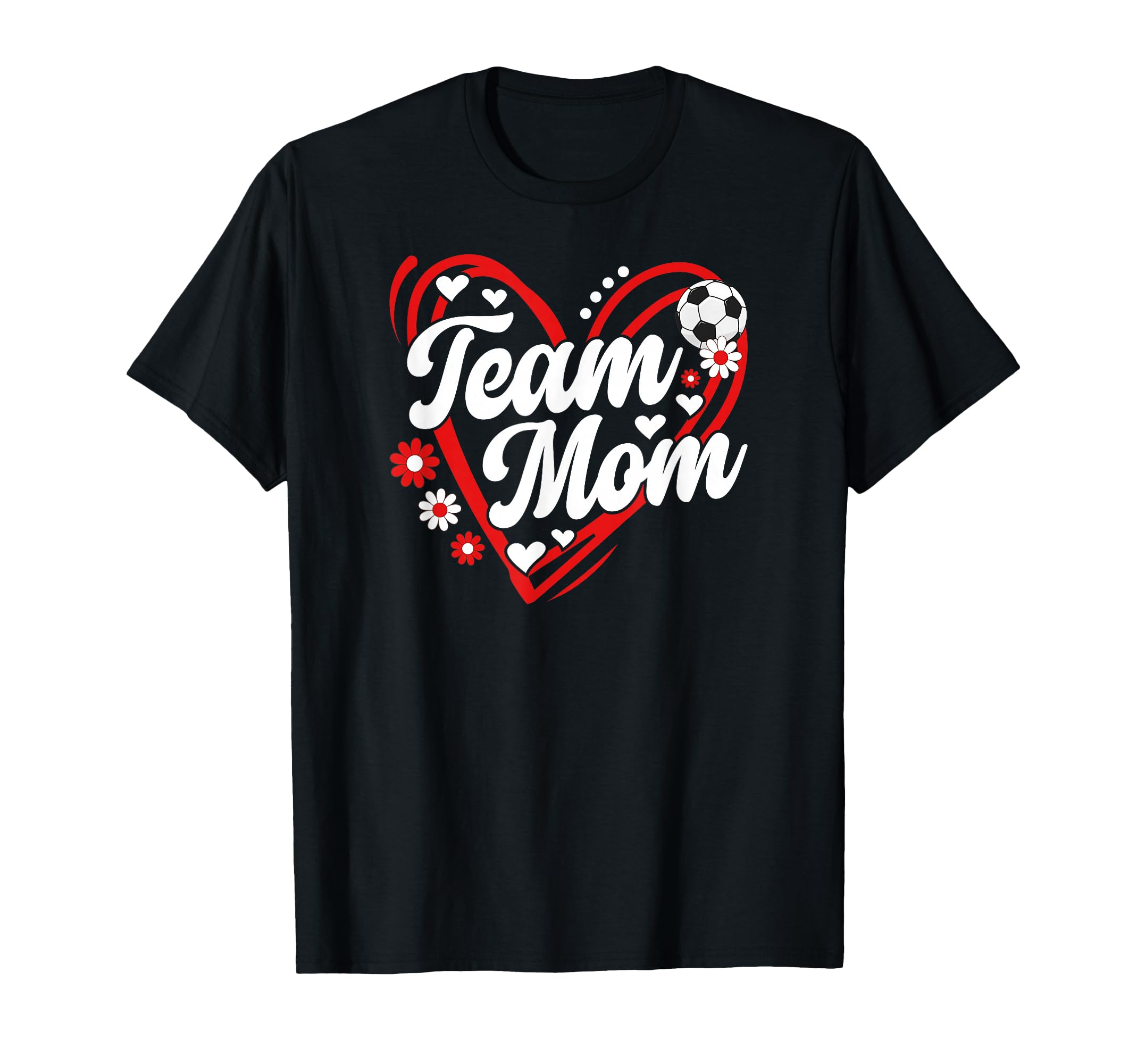 Soccer Team Mom Appreciation Soccer T-Shirt - Novelty Apparel Men Women - T-Shirt, Sweatshirt, Hoodie