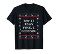 Say It To My Face I Deer You Dad Jokes T-Shirt - Streetwear Style Men Women - T-Shirt, Sweatshirt, Hoodie