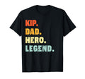 Kip Dad Hero Legend Personalized T-Shirt - Fun Novelty Design Men Women - T-Shirt, Sweatshirt, Hoodie