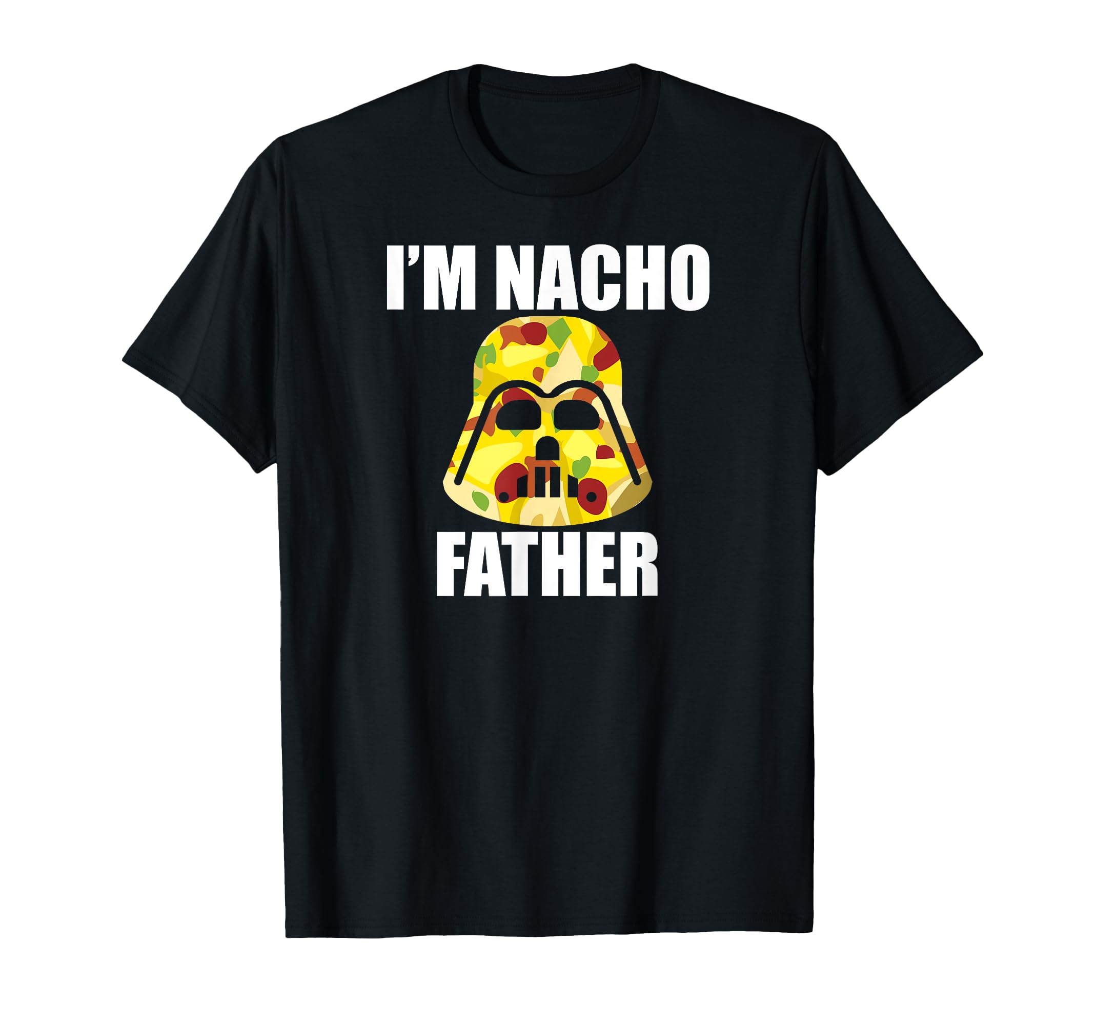 Fathers Funny Im Nacho Father T Shirts T-Shirt - Aesthetic Graphic Unisex - T-Shirt, Sweatshirt, Hoodie
