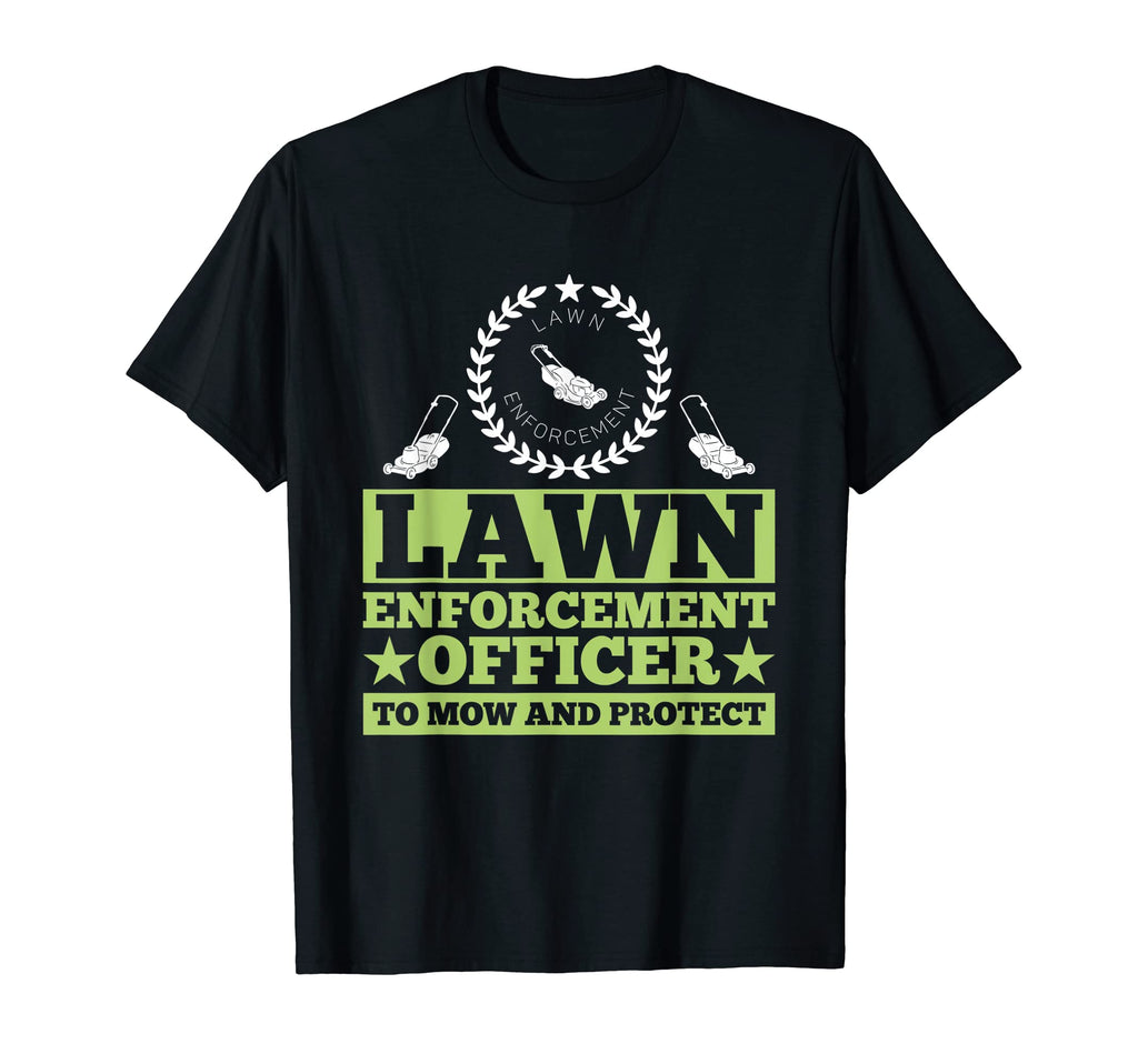 Lawn Enforcement Officer Mow And T-Shirt - Unique Graphic for Adults - T-Shirt, Sweatshirt, Hoodie
