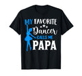 My Favorite Dancer Calls Me Papa T-Shirt - Minimalist Print Men Women - T-Shirt, Sweatshirt, Hoodie