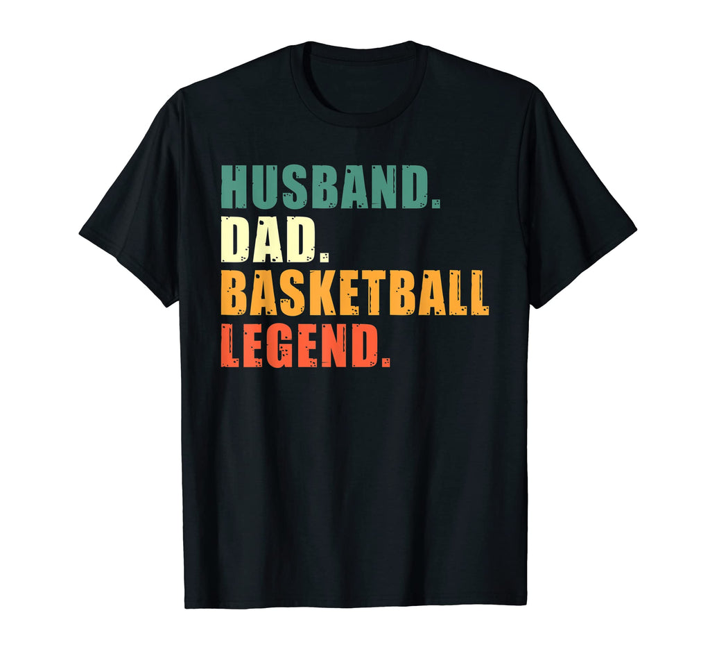 Husband Dad Basketball Legend T-Shirt - Fun Novelty Design Men Women - T-Shirt, Sweatshirt, Hoodie
