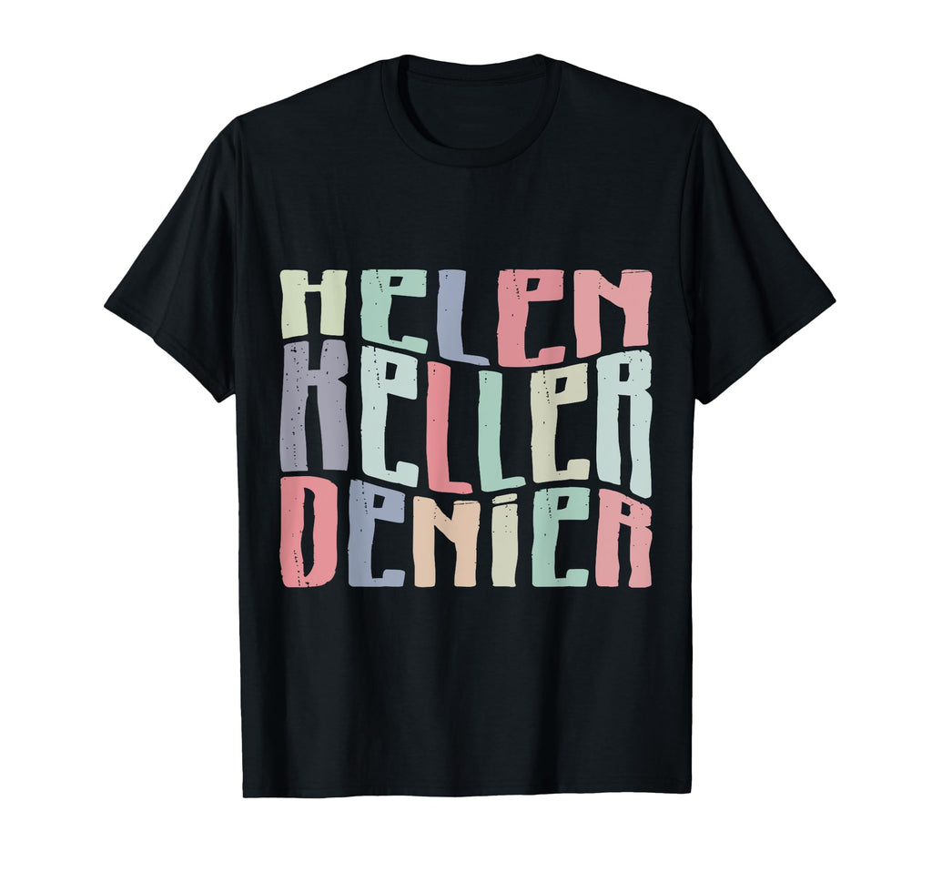 Funny Helen Keller Denier Meme T-Shirt - Unique Graphic Unisex - T-Shirt, Sweatshirt, Hoodie