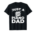 Pianist Music Musician Just Piano Dad T-Shirt - Streetwear Style Men Women - T-Shirt, Sweatshirt, Hoodie