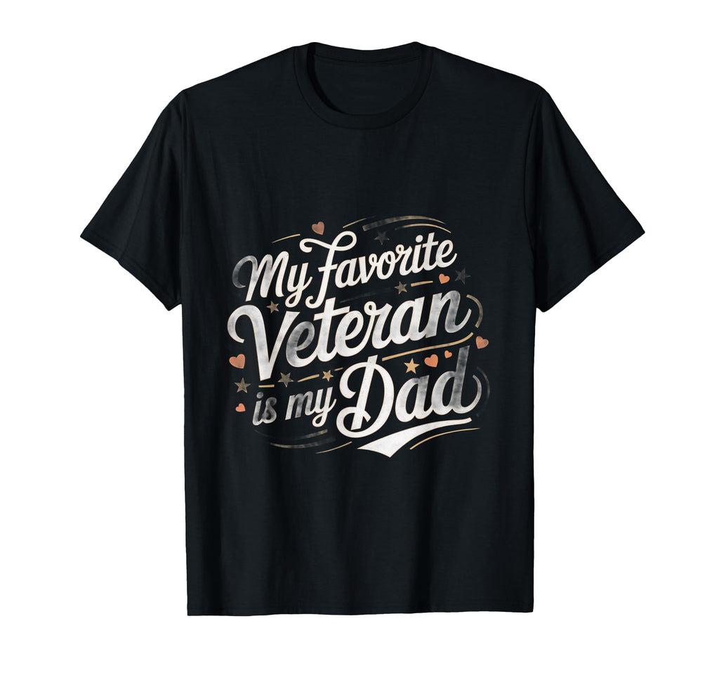 My Favorite Veteran Is My Dad Military T-Shirt - Graphic Print Unisex - T-Shirt, Sweatshirt, Hoodie