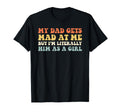 My Dad Gets Mad Me But Im Literally T-Shirt - Unique Graphic for Adults - T-Shirt, Sweatshirt, Hoodie