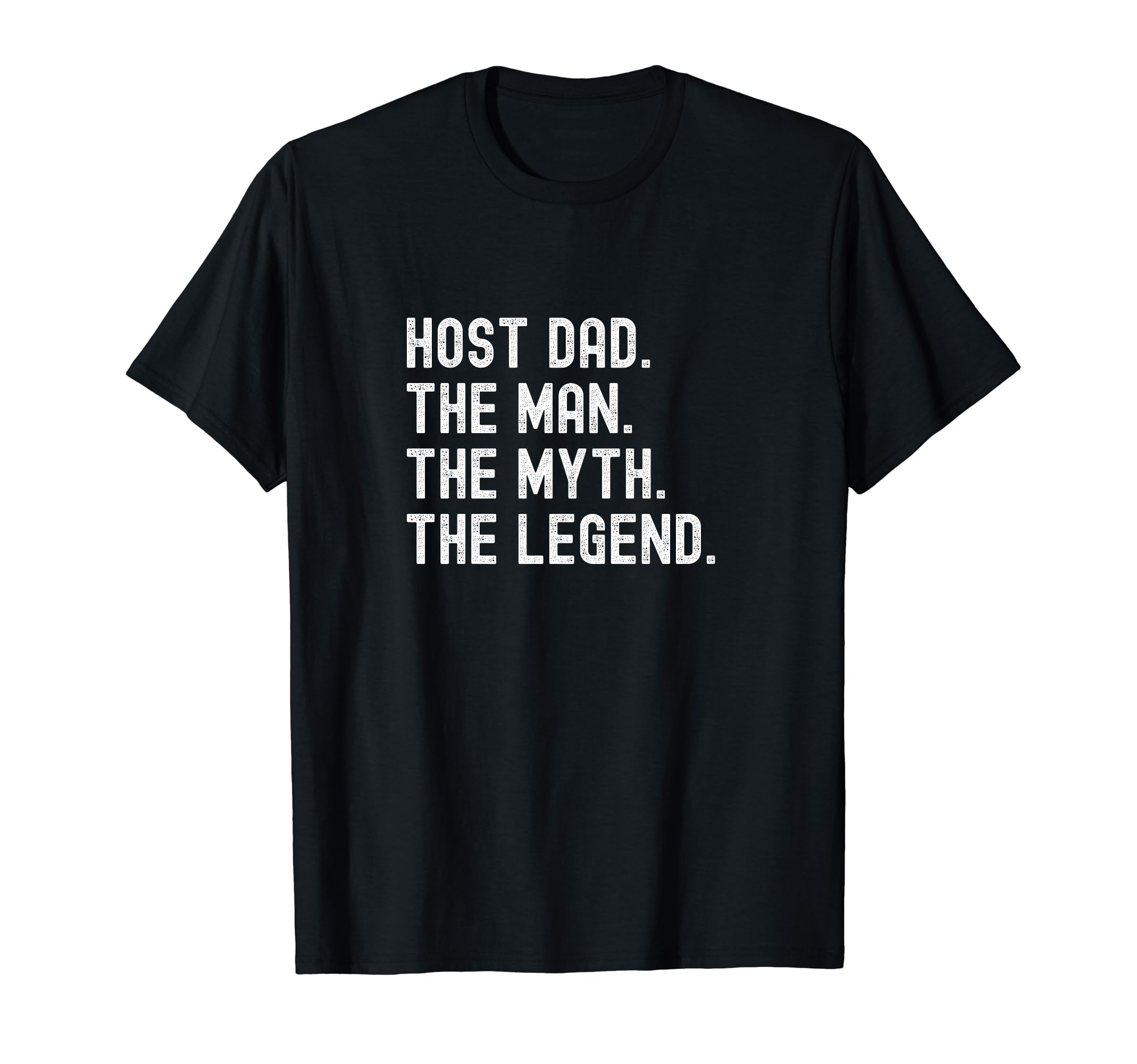 Host Dad Legend T-Shirt - Unique Graphic for Adults - T-Shirt, Sweatshirt, Hoodie
