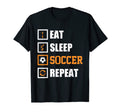 Eat Sleep Soccer Repeat Funny Soccer T-Shirt - Aesthetic Graphic Unisex - T-Shirt, Sweatshirt, Hoodie