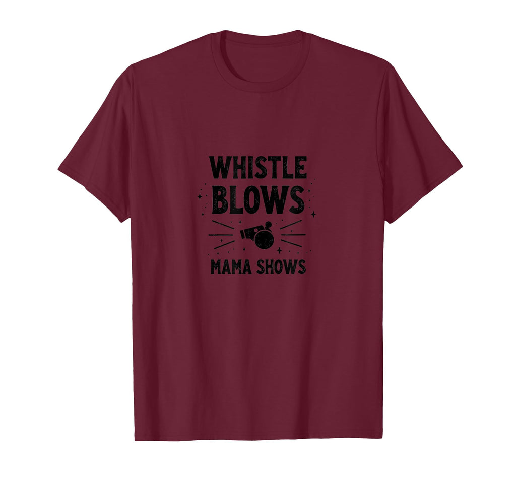 Whistle Blows Mama Shows Soccer Mom T-Shirt - Custom Art Print for Adults - T-Shirt, Sweatshirt, Hoodie