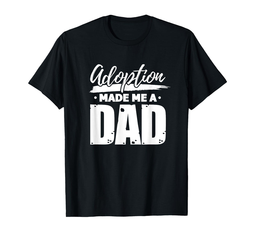 Adoption Made Me Dad Adoptive Father T-Shirt - Unique Graphic Unisex - T-Shirt, Sweatshirt, Hoodie