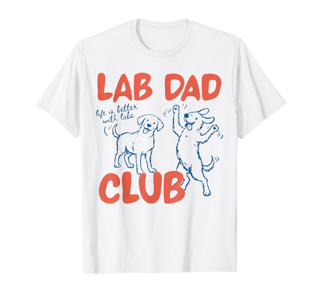 Lab Dad Club Funny Labrador Dogs Daddy T-Shirt - Novelty Apparel Men Women - T-Shirt, Sweatshirt, Hoodie
