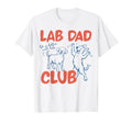 Lab Dad Club Funny Labrador Dogs Daddy T-Shirt - Novelty Apparel Men Women - T-Shirt, Sweatshirt, Hoodie