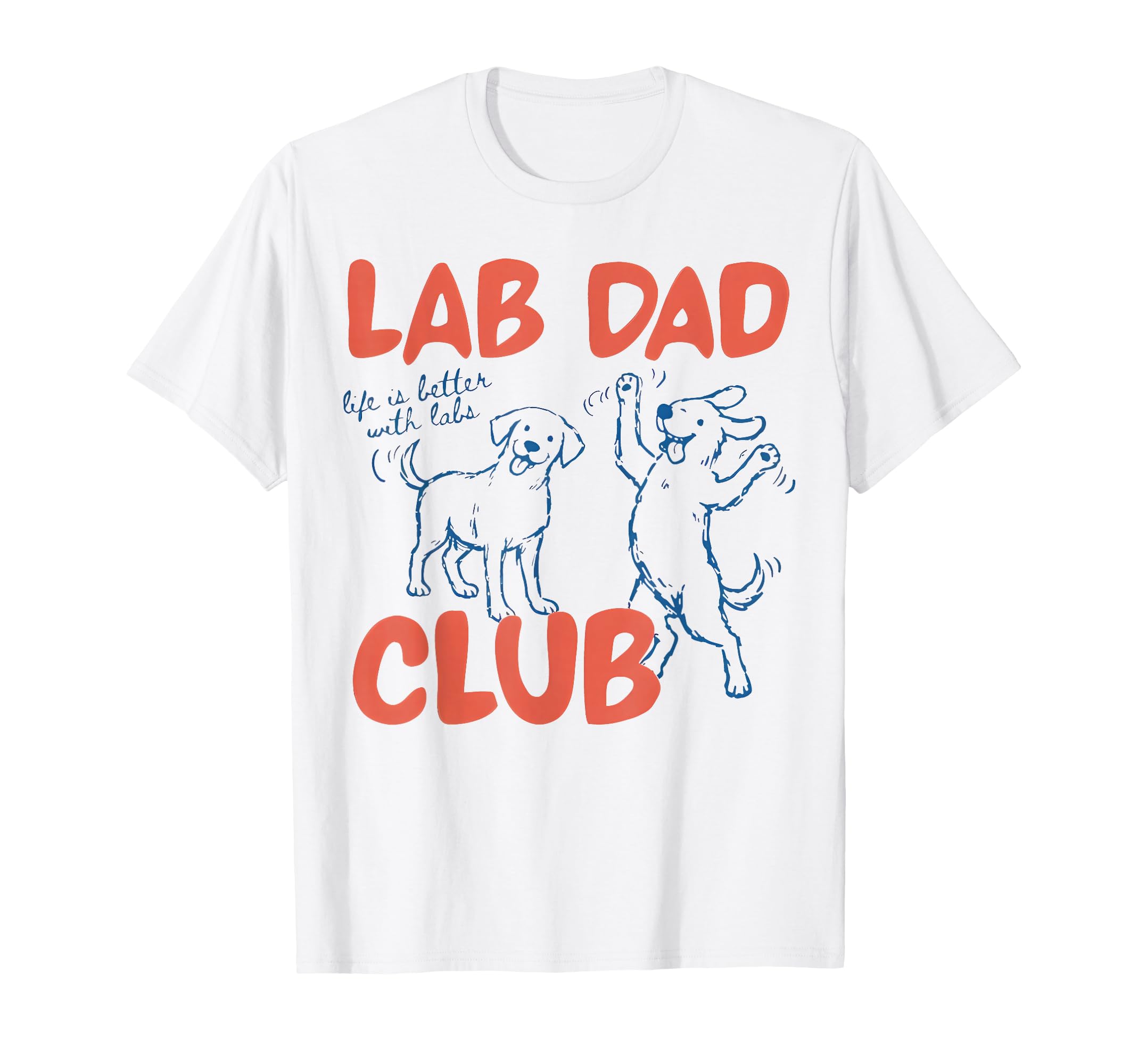 Lab Dad Club Funny Labrador Dogs Daddy T-Shirt - Novelty Apparel Men Women - T-Shirt, Sweatshirt, Hoodie