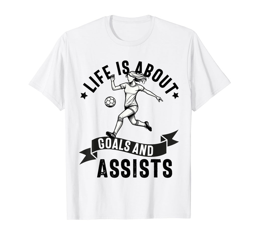 Lifes About Goals And Assists T-Shirt - Fun Novelty Design Men Women - T-Shirt, Sweatshirt, Hoodie