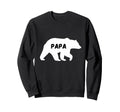 Fathers Day Mens Papa Bear Funny Sweatshirt - Casual Everyday Wear Unisex - T-Shirt, Sweatshirt, Hoodie