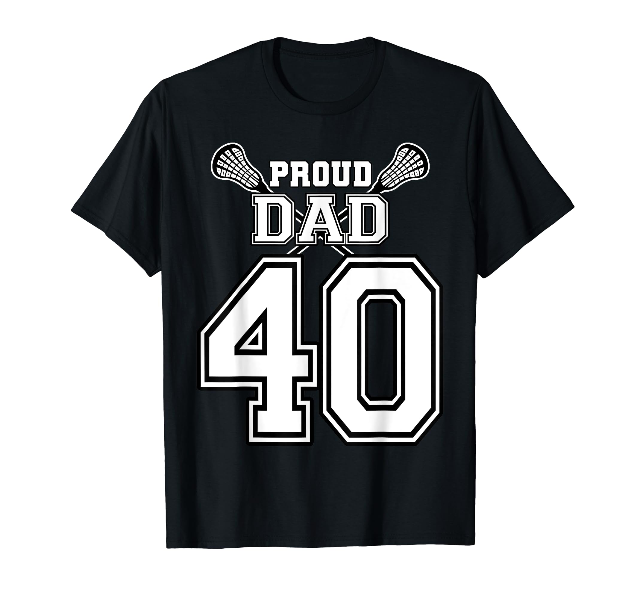 Custom Proud Lacrosse Dad Number 40 T-Shirt - Trendy Graphic Men Women - T-Shirt, Sweatshirt, Hoodie