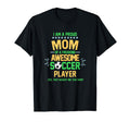 I Am Proud Mom Soccer Player T-Shirt - Fun Novelty Design for Adults - T-Shirt, Sweatshirt, Hoodie