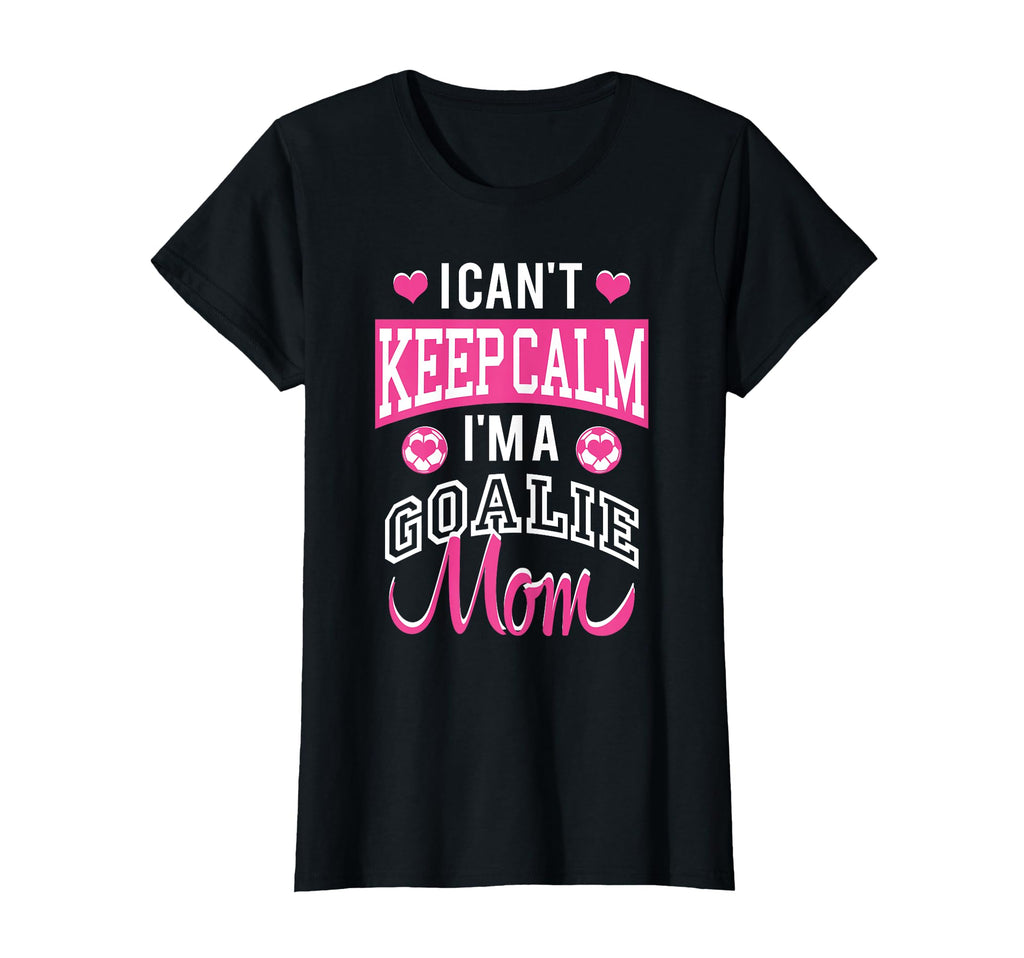 I Cant Keep Calm Im Goalie Soccer T-Shirt - Aesthetic Graphic for Adults - T-Shirt, Sweatshirt, Hoodie