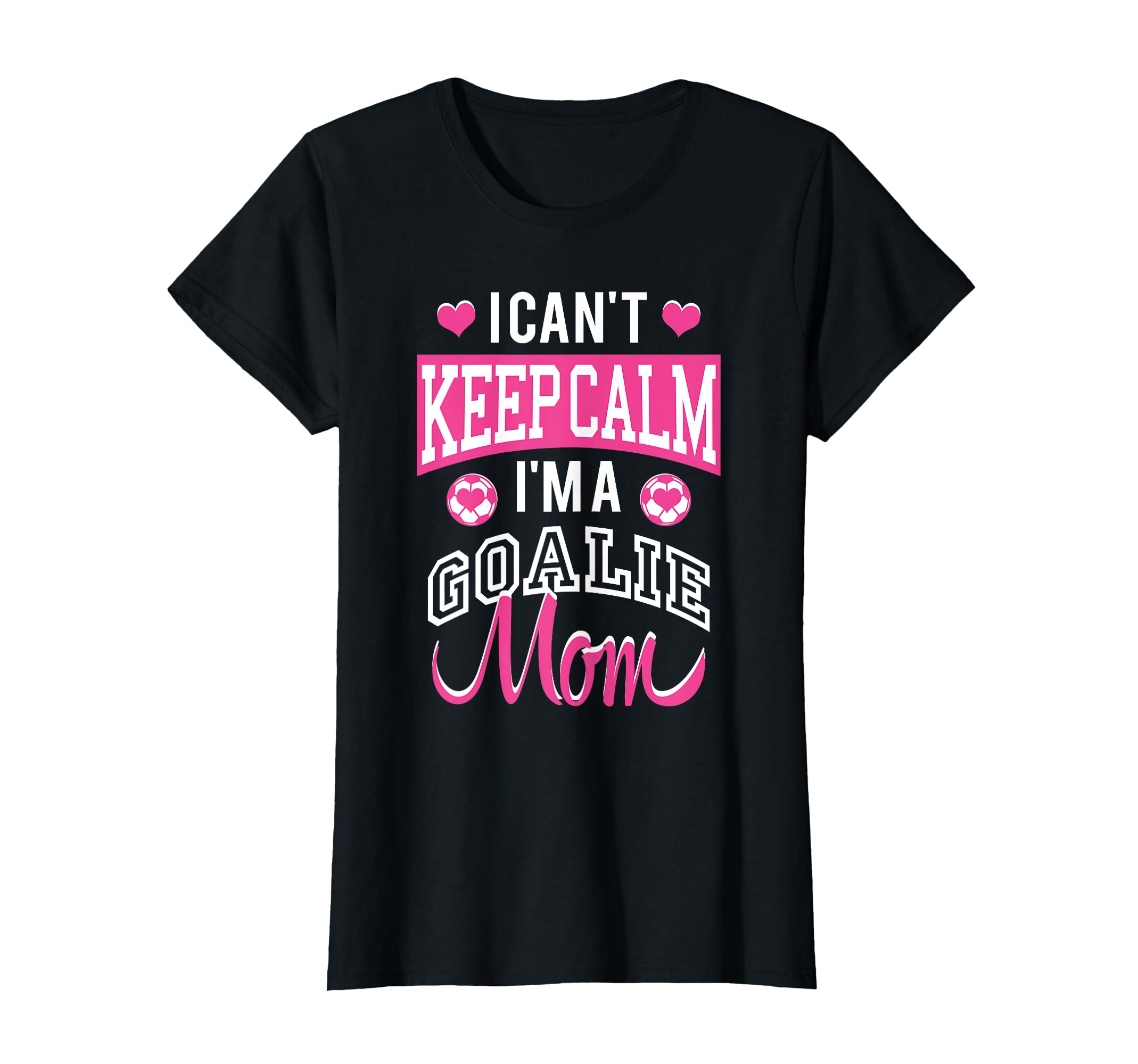 I Cant Keep Calm Im Goalie Soccer T-Shirt - Aesthetic Graphic for Adults - T-Shirt, Sweatshirt, Hoodie