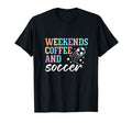 Weekends Coffee And Soccer Funny T-Shirt - Streetwear Style for Adults - T-Shirt, Sweatshirt, Hoodie