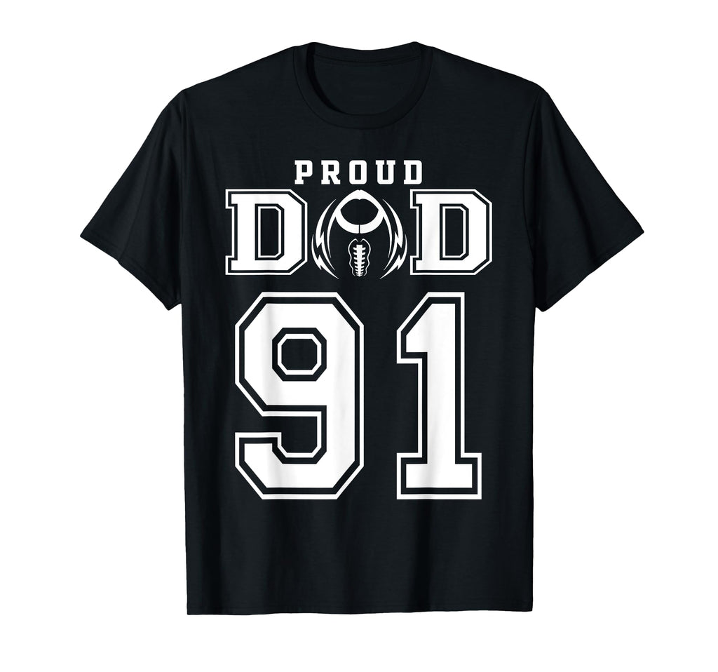 Custom Proud Football Dad Number 91 T-Shirt - Fun Novelty Design Men Women - T-Shirt, Sweatshirt, Hoodie