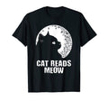 Cat Reads Meow Funny Cat Lover T-Shirt - Casual Everyday Wear Unisex - T-Shirt, Sweatshirt, Hoodie
