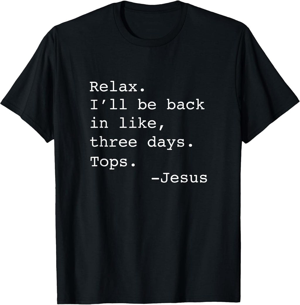 Relax I'll Be Back Jesus Quote Funny Christian Small - Adult & Kids T-Shirts, Sweatshirts & Hoodies apparel design preview 1