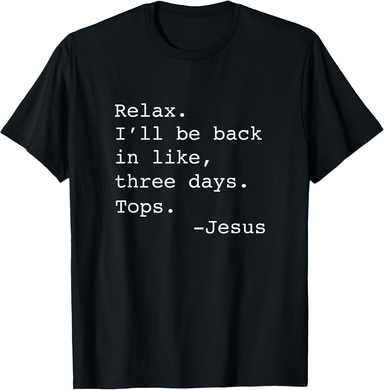 Relax I'll Be Back Jesus Quote Funny Christian Small - Adult & Kids T-Shirts, Sweatshirts & Hoodies apparel design preview 1