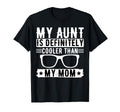 My Aunt Is Definitely Cooler Than My Mom T-Shirt - Minimalist Print Unisex - T-Shirt, Sweatshirt, Hoodie