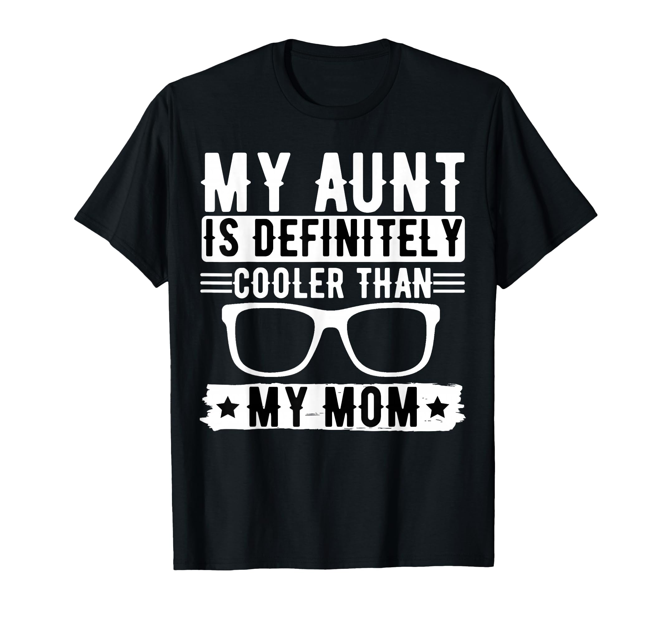 My Aunt Is Definitely Cooler Than My Mom T-Shirt - Minimalist Print Unisex - T-Shirt, Sweatshirt, Hoodie