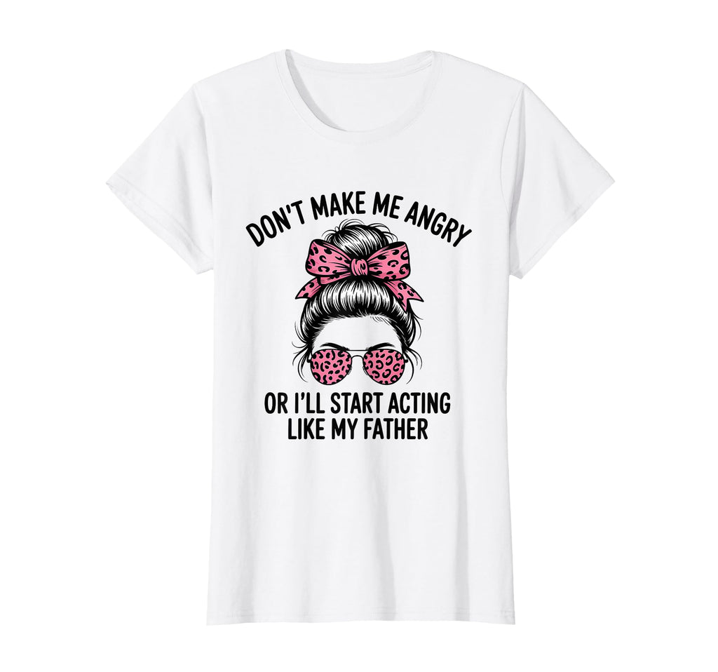 Dont Make Me Angry Or Ill Start Acting T-Shirt - Unique Graphic Men Women - T-Shirt, Sweatshirt, Hoodie