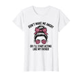 Dont Make Me Angry Or Ill Start Acting T-Shirt - Unique Graphic Men Women - T-Shirt, Sweatshirt, Hoodie
