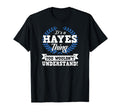 Its Hayes Thing You Wouldnt Understand T-Shirt - Unique Graphic Men Women - T-Shirt, Sweatshirt, Hoodie