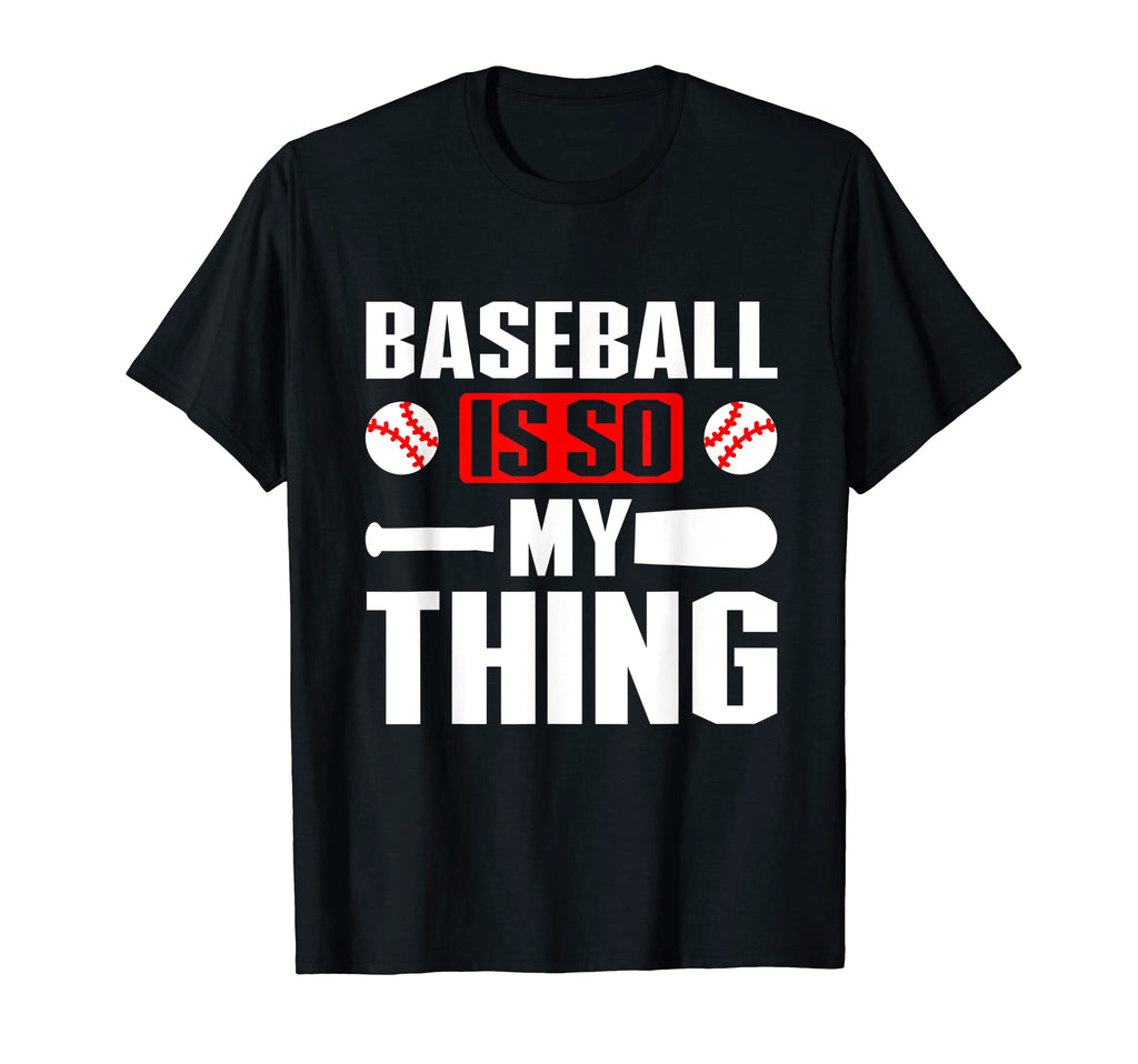 Baseball Is So My Thing Sport Baseball T-Shirt - Trendy Graphic Men Women - T-Shirt, Sweatshirt, Hoodie