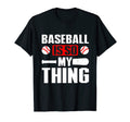 Baseball Is So My Thing Sport Baseball T-Shirt - Trendy Graphic Men Women - T-Shirt, Sweatshirt, Hoodie