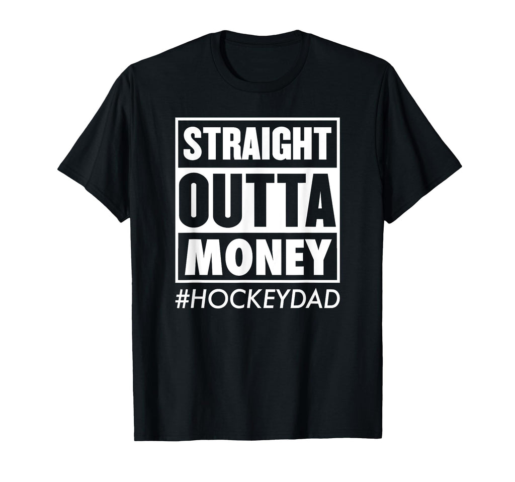 Straight Outta Money Hockey Dad T-Shirt - Aesthetic Graphic Men Women - T-Shirt, Sweatshirt, Hoodie
