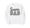 Soccer Dad Sweatshirt - Streetwear Style Unisex - T-Shirt, Sweatshirt, Hoodie