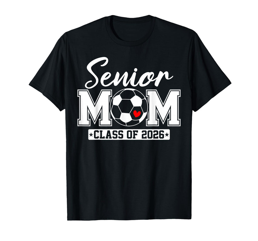 Senior Mom Class 2026 Soccer Mom T-Shirt - Streetwear Style for Adults - T-Shirt, Sweatshirt, Hoodie