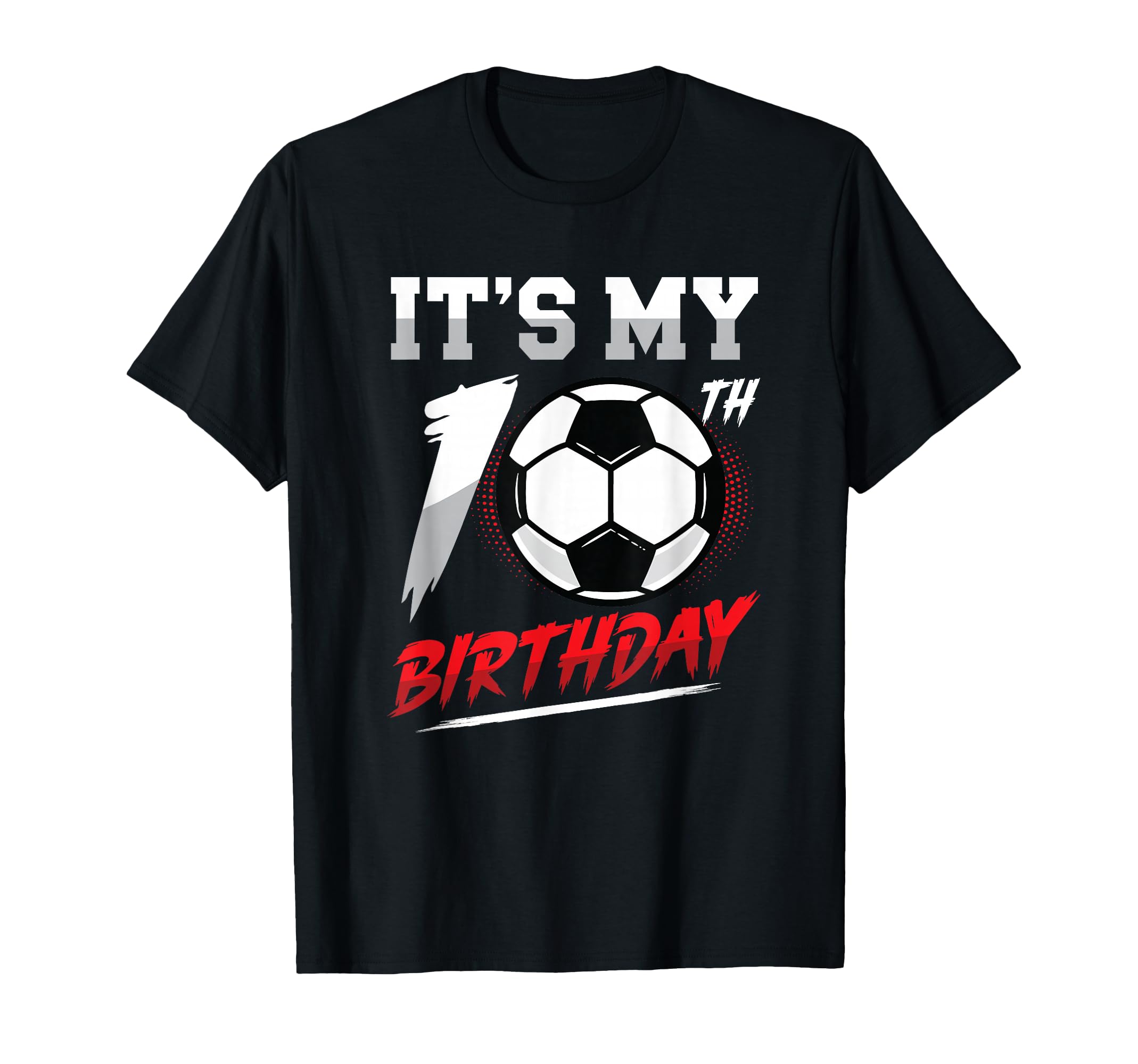 10Th Birthday Soccer Birthday T-Shirt - Fun Novelty Design for Adults - T-Shirt, Sweatshirt, Hoodie