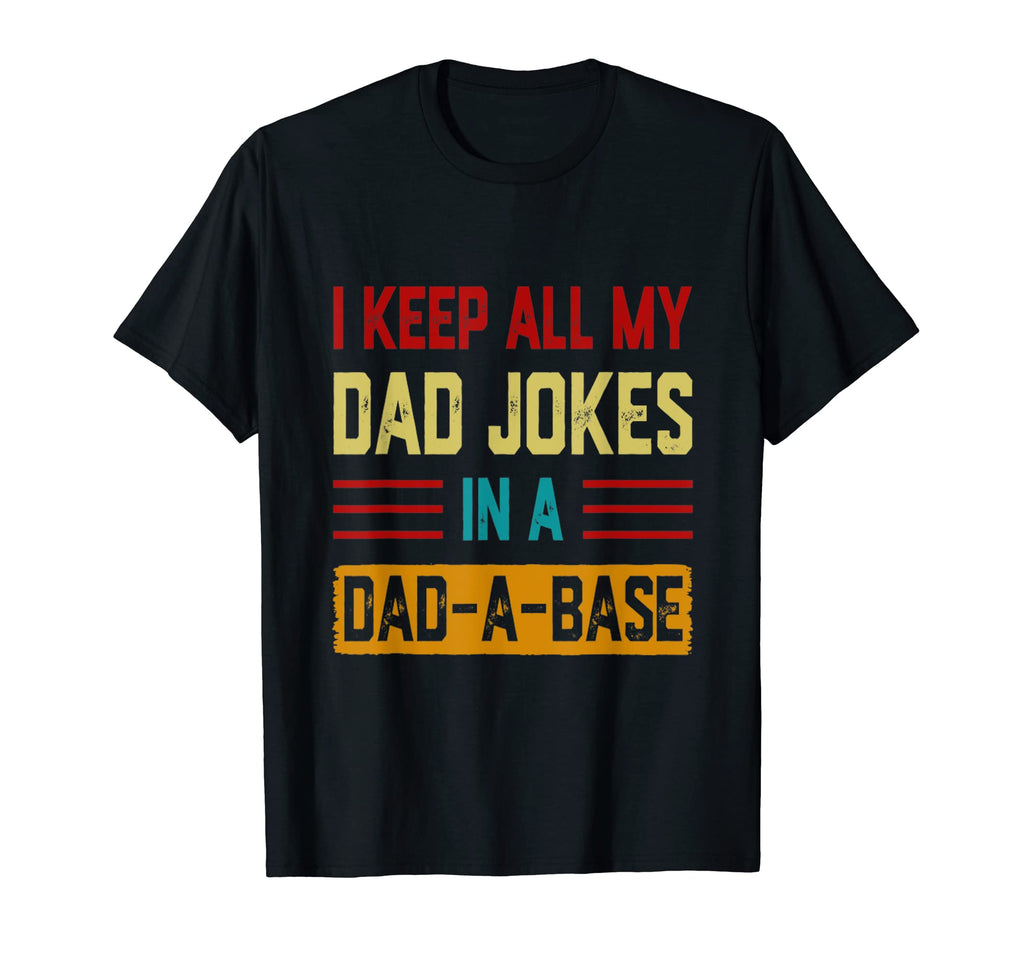I Keep All My Dad Jokes Dad Base T-Shirt - Minimalist Print Men Women - T-Shirt, Sweatshirt, Hoodie