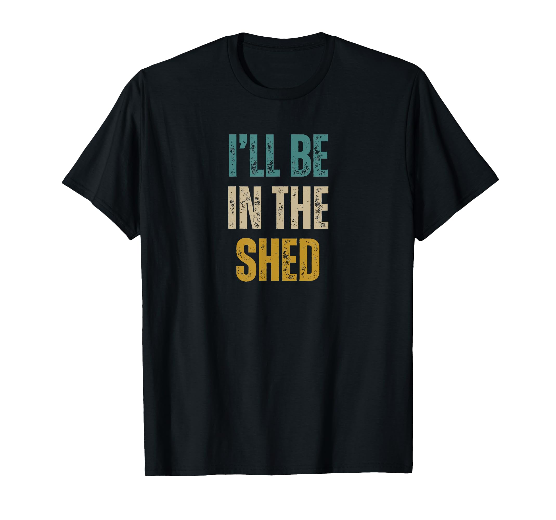 Funny Mens Ill Be Shed Text T-Shirt - Graphic Print for Adults - T-Shirt, Sweatshirt, Hoodie