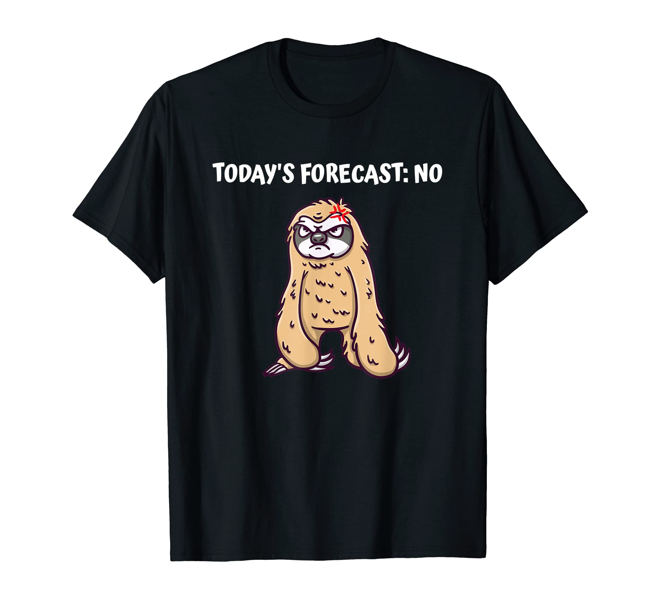 Todays Forecast No Sarcastic Funny T-Shirt - Fun Novelty Design Unisex - T-Shirt, Sweatshirt, Hoodie
