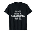 Saw It Liked It Told Grandpa Got It T-Shirt - Minimalist Print Men Women - T-Shirt, Sweatshirt, Hoodie