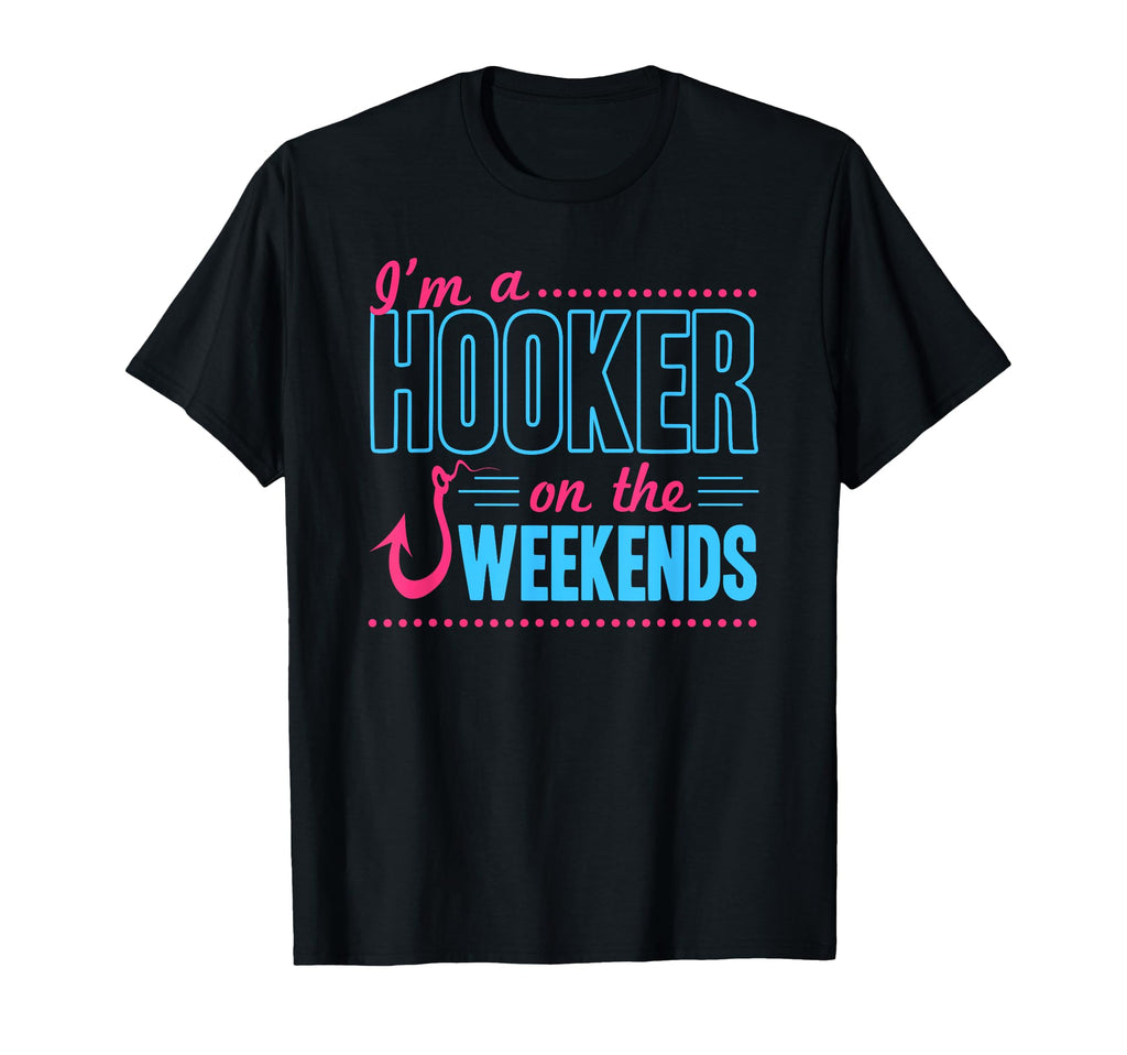 Im Hooker Weekends Funny Dad Joke T-Shirt - Streetwear Style Unisex - T-Shirt, Sweatshirt, Hoodie