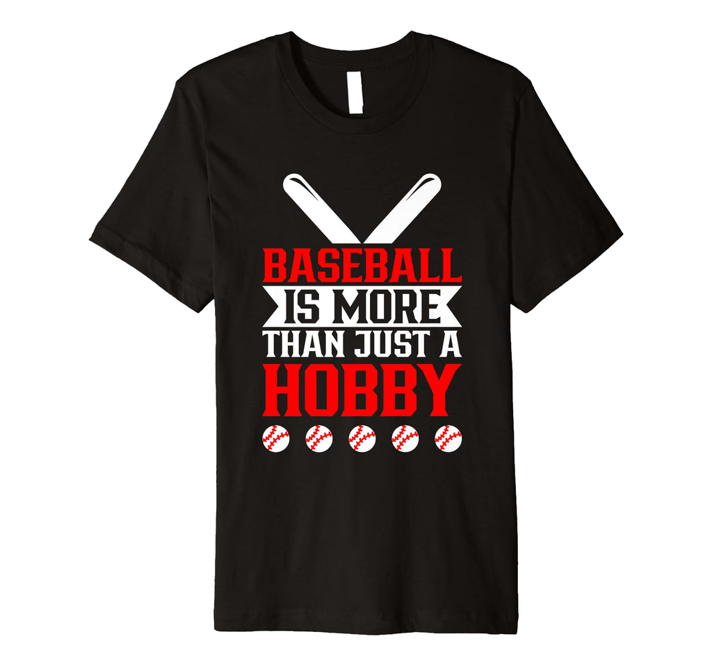 Baseball Is More Than Just Hobby T-Shirt - Custom Art Print for Adults - T-Shirt, Sweatshirt, Hoodie