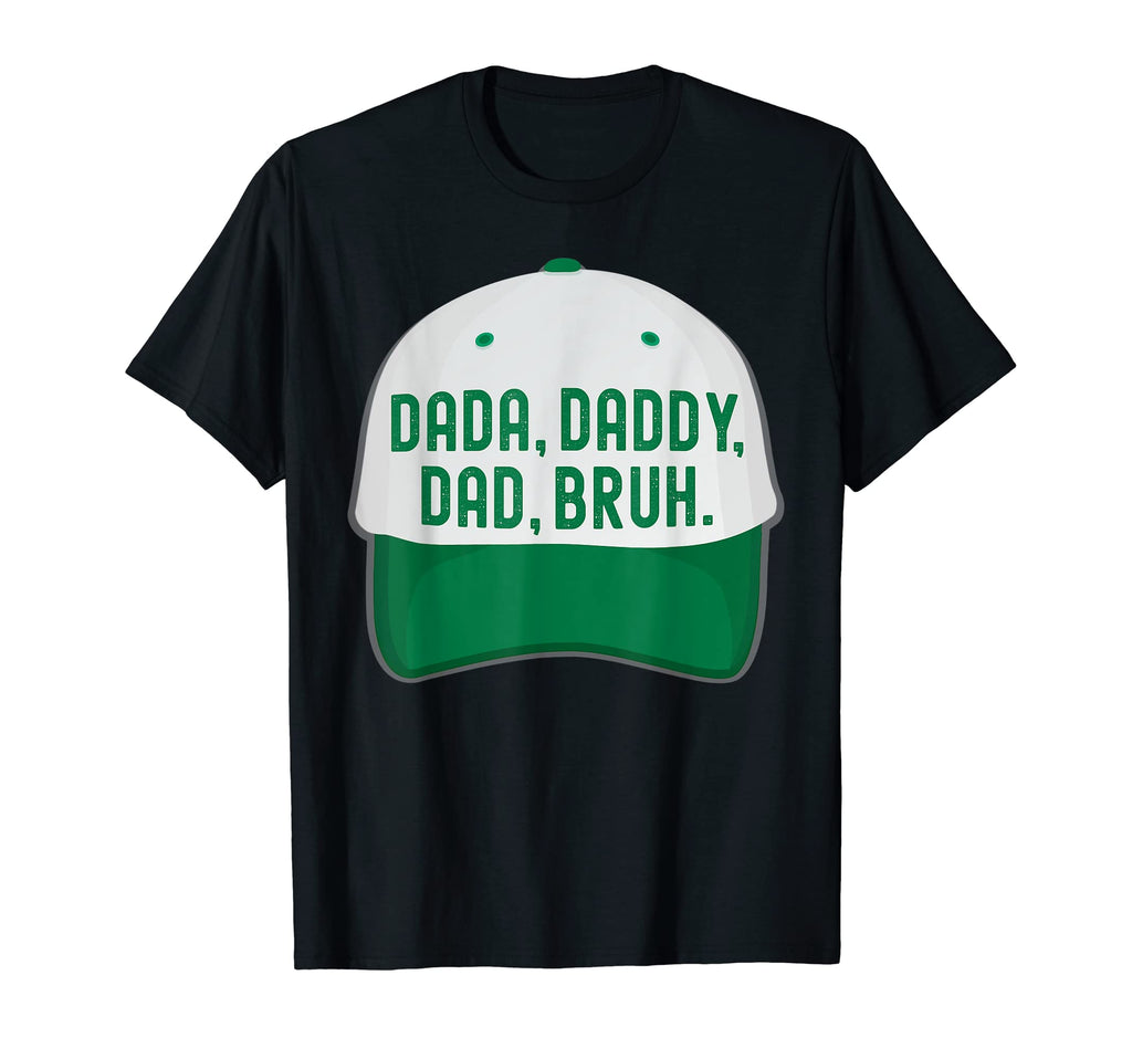 Dada Daddy Dad Bruh Funny Dad Life T-Shirt - Streetwear Style Unisex - T-Shirt, Sweatshirt, Hoodie