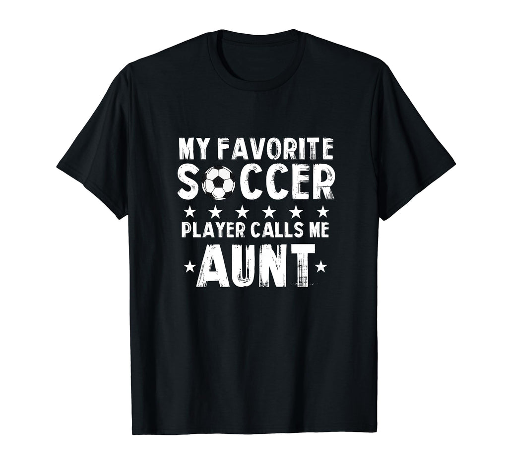 My Favorite Soccer Player Calls Me Aunt T-Shirt - Trendy Graphic for Adults - T-Shirt, Sweatshirt, Hoodie