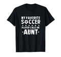 My Favorite Soccer Player Calls Me Aunt T-Shirt - Trendy Graphic for Adults - T-Shirt, Sweatshirt, Hoodie