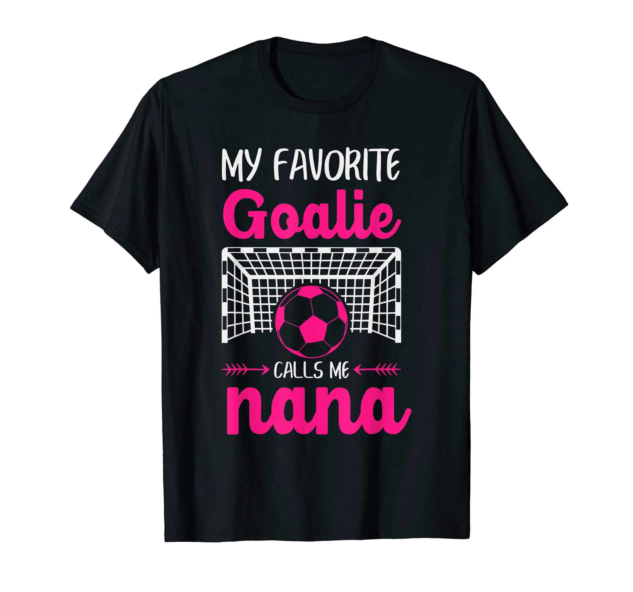 My Favorite Goalie Calls Me Nana Soccer T-Shirt - Graphic Print for Adults - T-Shirt, Sweatshirt, Hoodie